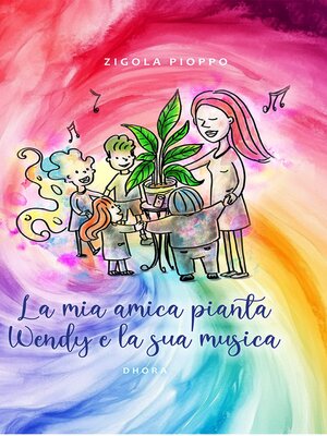 cover image of La Mia Amica Pianta Wendy E La Sua Musica